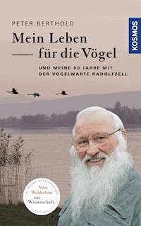 Mein Leben für die Vögel - Peter Berthold - E-Book