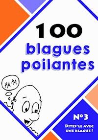 100 blagues poilantes - Dites-le avec une blague ! - E-Book