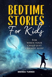Bedtime stories for kids. For when your child just cannot sleep. - Brenda Turner - E-Book