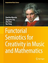 Functorial Semiotics for Creativity in Music and Mathematics - Guerino Mazzola - E-Book