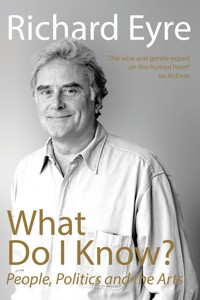 What Do I Know? - Richard Eyre - E-Book