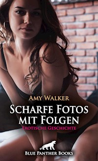 Scharfe Fotos mit Folgen | Erotische Geschichte - Amy Walker - E-Book