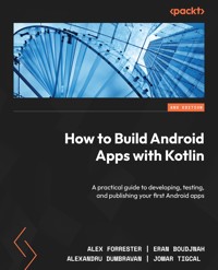 How to Build Android Apps with Kotlin - Alex Forrester - E-Book