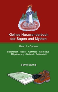 Kleines Harzwanderbuch der Sagen und Mythen 1 - Bernd Sternal - E-Book