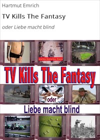 TV Kills The Fantasy - Hartmut Emrich - E-Book