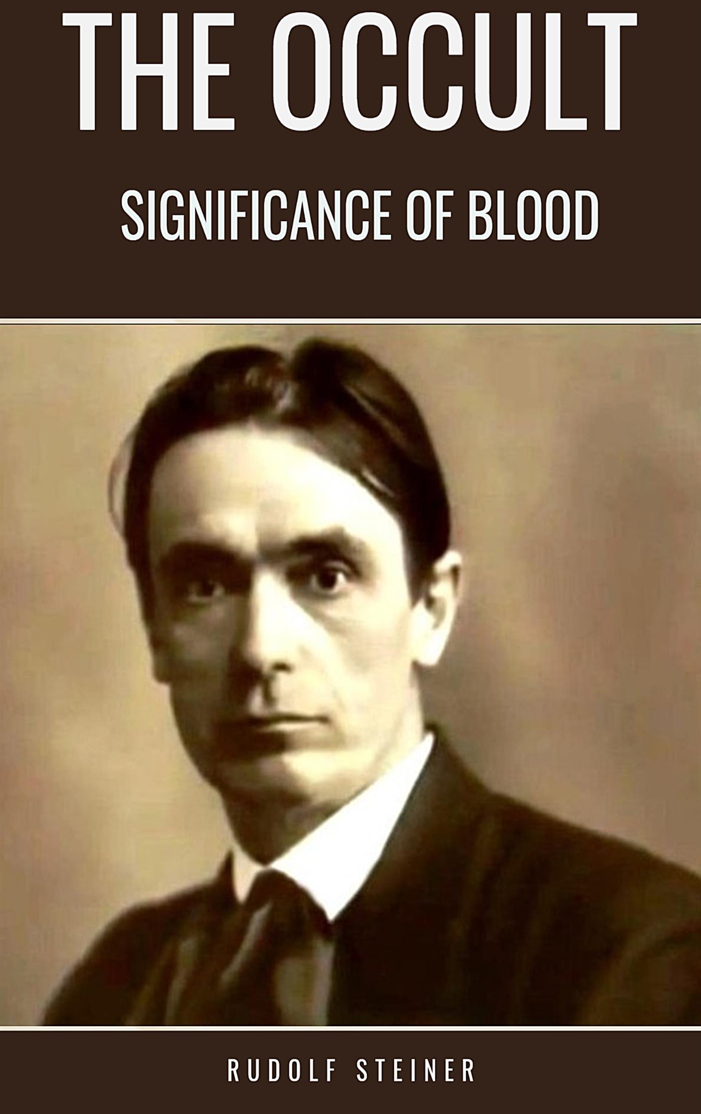 The Occult Significance of Blood - Rudolf Steiner - E-Book