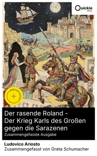 Der rasende Roland - Der Krieg Karls des Großen gegen die Sarazenen (Zusammengefasste Ausgabe) - Ludovico Ariosto - E-Book