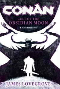Conan: Cult of the Obsidian Moon - James Lovegrove - E-Book