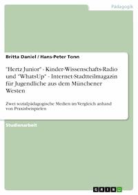 "Hertz Junior" - Kinder-Wissenschafts-Radio und "WhatsUp" - Internet-Stadtteilmagazin für Jugendliche aus dem Münchener Westen - Britta Daniel - E-Book