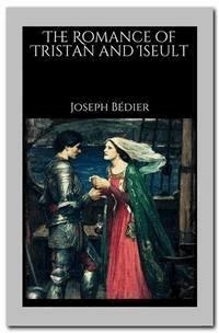 The Romance of Tristan and Iseult - Joseph Bédier - E-Book