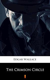 The Crimson Circle - Edgar Wallace - E-Book