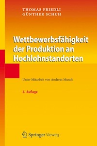 Wettbewerbsfähigkeit der Produktion an Hochlohnstandorten - Thomas Friedli - E-Book