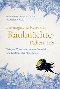 Die magische Reise des Rauhnächte-Raben Trix - Vera Griebert-Schröder - E-Book
