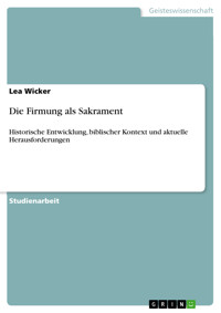 Die Firmung als Sakrament - Lea Wicker - E-Book