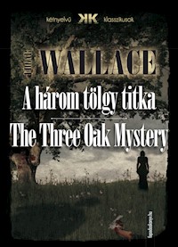 A három tölgy titka - The Three Oak Mystery - Edgar Wallace - E-Book