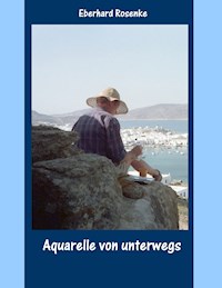 Aquarelle von unterwegs - Eberhard Rosenke - E-Book