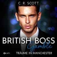 British Boss - Gamble: Träume in Manchester - C. R. Scott - Hörbuch