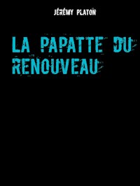 La papatte du renouveau - Jérémy Platon - E-Book
