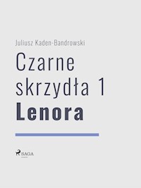 Czarne skrzydła 1 - Lenora - Juliusz Kaden-Bandrowski - E-Book