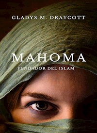 Mahoma, fundador del islam (traducido) - Gladys M. Draycott - E-Book