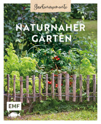 Gartenmomente: Naturnaher Garten - Annette Holländer - E-Book