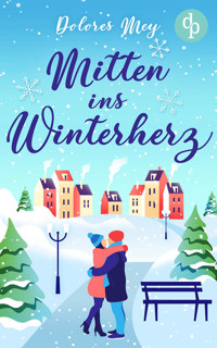 Mitten ins Winterherz - Dolores Mey - E-Book