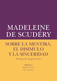 Sobre la mentira, el disimulo y la sinceridad - Madeleine de Scudéry - E-Book