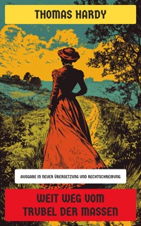 Weit weg vom Trubel der Massen - Thomas Hardy. - E-Book