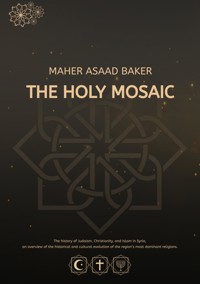 The Holy Mosaic - Maher Asaad Baker - E-Book