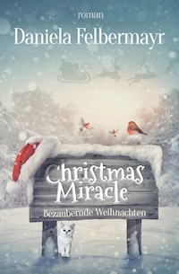 CHRISTMAS MIRACLE - Daniela Felbermayr - E-Book