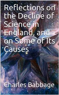 Reflections on the Decline of Science in England, and on Some of Its Causes - Charles Babbage - E-Book