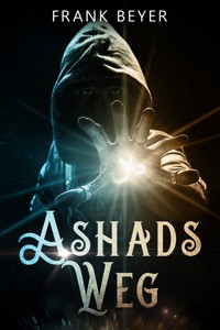 Ashads Weg - Frank Beyer - E-Book