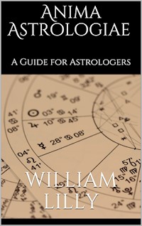 Anima astrologiae - William Lilly - E-Book