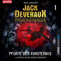 Pforte der Finsternis - Jack Deveraux Dämonenjäger 1 (Inszenierte Lesung) - Xenia Jungwirth - Hörbuch