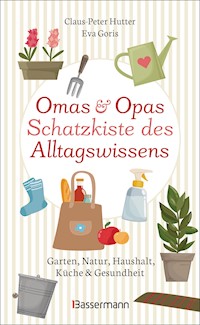 Omas und Opas Schatzkiste des Alltagswissens - Claus-Peter Hutter - E-Book