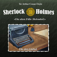 Sherlock Holmes, Die alten Fälle (Reloaded), Fall 31: Die drei Giebel - Arthur Conan Doyle - Hörbuch