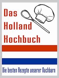 Das Holland Kuchbuch - Arthur Lichtbeck - E-Book