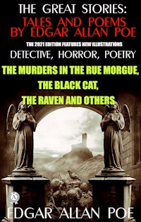 The Great Stories: Tales and Poems by Edgar Allan Poe. Detective, Horror, Poetry (The 2021 edition features new illustrations) - Edgar Allan Poe - E-Book