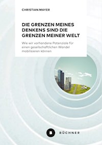 Die Grenzen meines Denkens sind die Grenzen meiner Welt - Christian Mayer - E-Book