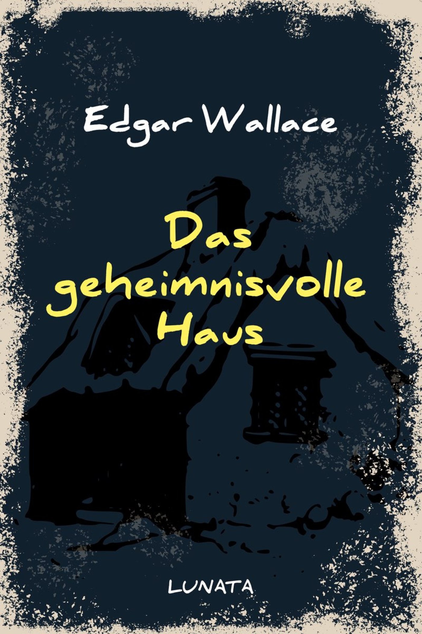 Das geheimnisvolle Haus - Edgar Wallace - E-Book