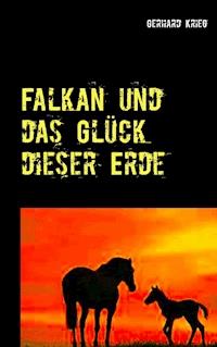 Falkan und das Glück dieser Erde - Gerhard Krieg - E-Book