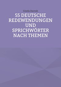 55 deutsche Redewendungen und Sprichwörter nach Themen - Gisela Darrah - E-Book