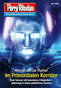 Perry Rhodan 3183: Im Primordialen Korridor - Michael Marcus Thurner - E-Book + Hörbuch