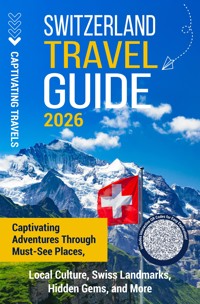 Switzerland Travel Guide - Captivating Travels - E-Book