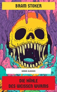 Die Höhle des weißen Wurms - Bram Stoker - E-Book