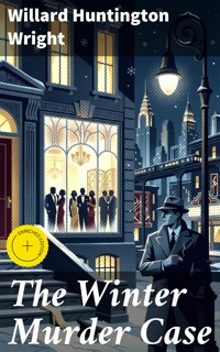 The Winter Murder Case - Willard Huntington Wright - E-Book