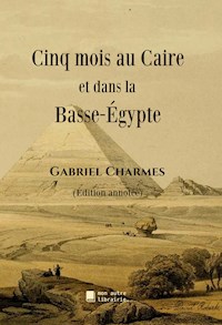 Cinq mois au Caire et dans la Basse-Égypte - Gabriel Charmes - E-Book