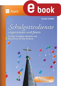 Schulgottesdienste organisieren und feiern - Claudia Schäble - E-Book