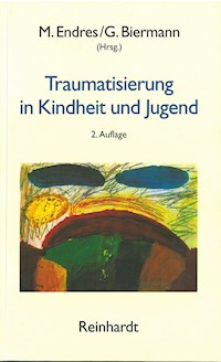 Traumatisierung in Kindheit und Jugend -  - E-Book
