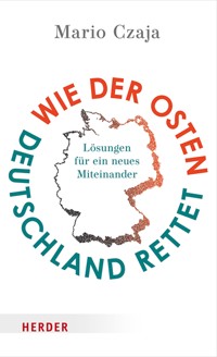 Wie der Osten Deutschland rettet - Mario Czaja - E-Book